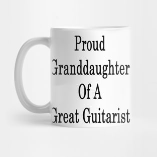 Proud Granddaughter Of A Great Guitarist Mug